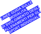 LINEE GUIDA SULLE  MODALITA'  DI SVOLGIMENTO DEGLI ALLENAMENTI PER GLI SPORT INDIVIDUALI