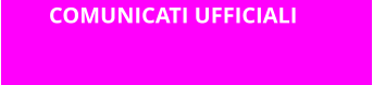 COMUNICATI UFFICIALI