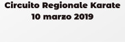 Circuito Regionale Karate 10 marzo 2019