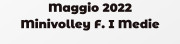 Maggio 2022 Minivolley F. I Medie