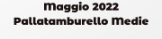 Maggio 2022 Pallatamburello Medie