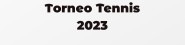Torneo Tennis 2023