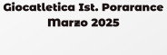 Giocatletica Ist. Porarance Marzo 2025