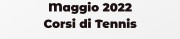 Maggio 2022 Corsi di Tennis