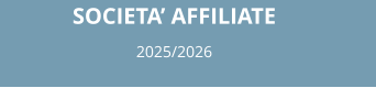 SOCIETA’ AFFILIATE 2025/2026